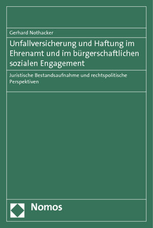 Buchcover Unfallversicherung und Haftung im Ehrenamt und im bürgerschaftlichen sozialen Engagement | Gerhard Nothacker | EAN 9783848707607 | ISBN 3-8487-0760-8 | ISBN 978-3-8487-0760-7