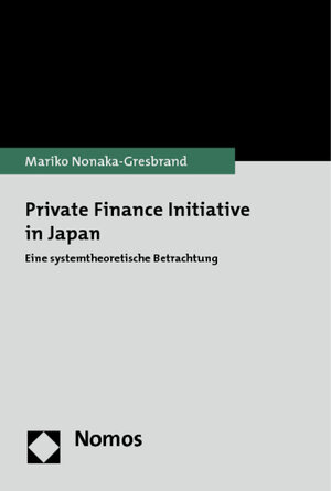 Buchcover Private Finance Initiative in Japan | Mariko Nonaka-Gresbrand | EAN 9783848709519 | ISBN 3-8487-0951-1 | ISBN 978-3-8487-0951-9