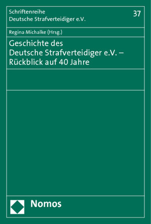 Buchcover Geschichte des Deutsche Strafverteidiger e.V. - Rückblick auf 40 Jahre | Regina Michalke | EAN 9783848709748 | ISBN 3-8487-0974-0 | ISBN 978-3-8487-0974-8