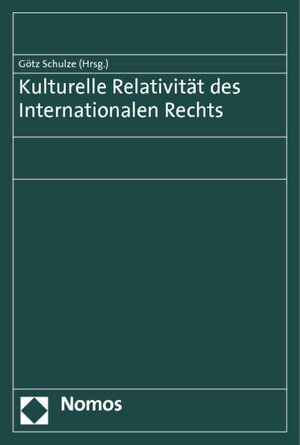 Buchcover Kulturelle Relativität des Internationalen Rechts  | EAN 9783848710867 | ISBN 3-8487-1086-2 | ISBN 978-3-8487-1086-7