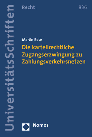 Buchcover Die kartellrechtliche Zugangserzwingung zu Zahlungsverkehrsnetzen | Martin Rose | EAN 9783848711703 | ISBN 3-8487-1170-2 | ISBN 978-3-8487-1170-3