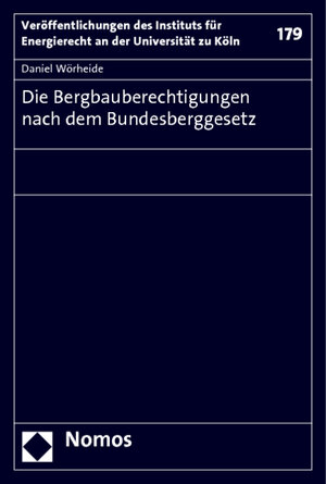 Buchcover Die Bergbauberechtigungen nach dem Bundesberggesetz | Daniel Wörheide | EAN 9783848716173 | ISBN 3-8487-1617-8 | ISBN 978-3-8487-1617-3
