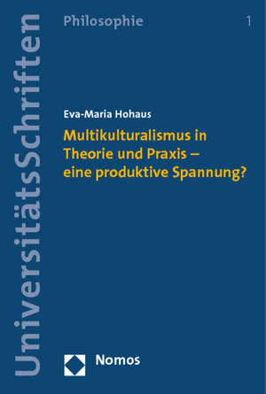 Buchcover Multikulturalismus in Theorie und Praxis - eine produktive Spannung? | Eva-Maria Hohaus | EAN 9783848717767 | ISBN 3-8487-1776-X | ISBN 978-3-8487-1776-7