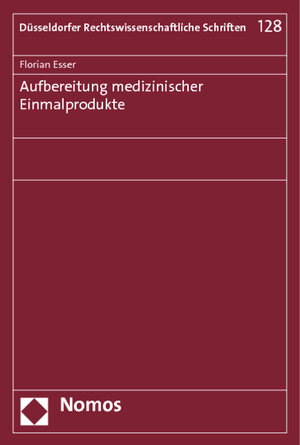 Buchcover Aufbereitung medizinischer Einmalprodukte | Florian Esser | EAN 9783848718795 | ISBN 3-8487-1879-0 | ISBN 978-3-8487-1879-5