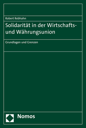 Buchcover Solidarität in der Wirtschafts- und Währungsunion | Robert Rebhahn | EAN 9783848720156 | ISBN 3-8487-2015-9 | ISBN 978-3-8487-2015-6