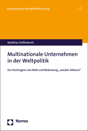 Buchcover Multinationale Unternehmen in der Weltpolitik | Matthias Hofferberth | EAN 9783848720712 | ISBN 3-8487-2071-X | ISBN 978-3-8487-2071-2