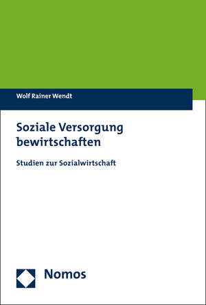 Buchcover Soziale Versorgung bewirtschaften | Wolf Rainer Wendt | EAN 9783848721795 | ISBN 3-8487-2179-1 | ISBN 978-3-8487-2179-5