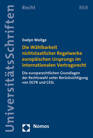 Buchcover Die Wählbarkeit nichtstaatlicher Regelwerke europäischen Ursprungs im internationalen Vertragsrecht | Evelyn Woitge | EAN 9783848722877 | ISBN 3-8487-2287-9 | ISBN 978-3-8487-2287-7
