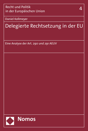 Buchcover Delegierte Rechtsetzung in der EU | Daniel Kollmeyer | EAN 9783848724383 | ISBN 3-8487-2438-3 | ISBN 978-3-8487-2438-3