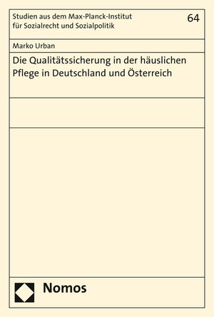 Buchcover Die Qualitätssicherung in der häuslichen Pflege in Deutschland und Österreich | Marko Urban | EAN 9783848724703 | ISBN 3-8487-2470-7 | ISBN 978-3-8487-2470-3