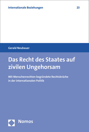 Buchcover Das Recht des Staates auf zivilen Ungehorsam | Gerald Neubauer | EAN 9783848725298 | ISBN 3-8487-2529-0 | ISBN 978-3-8487-2529-8
