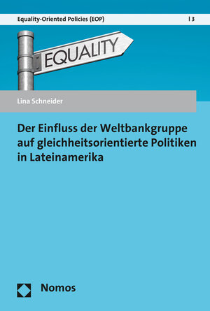Buchcover Der Einfluss der Weltbankgruppe auf gleichheitsorientierte Politiken in Lateinamerika | Lina Schneider | EAN 9783848726028 | ISBN 3-8487-2602-5 | ISBN 978-3-8487-2602-8