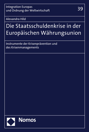 Buchcover Die Staatsschuldenkrise in der Europäischen Währungsunion | Alexandra Hild | EAN 9783848726837 | ISBN 3-8487-2683-1 | ISBN 978-3-8487-2683-7
