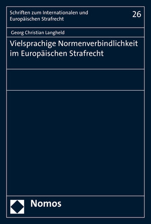 Buchcover Vielsprachige Normenverbindlichkeit im Europäischen Strafrecht | Georg Christian Langheld | EAN 9783848727742 | ISBN 3-8487-2774-9 | ISBN 978-3-8487-2774-2
