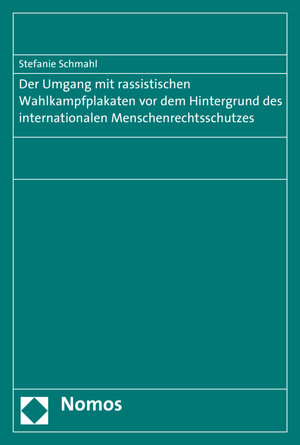 Buchcover Der Umgang mit rassistischen Wahlkampfplakaten vor dem Hintergrund des internationalen Menschenrechtsschutzes | Stefanie Schmahl | EAN 9783848728510 | ISBN 3-8487-2851-6 | ISBN 978-3-8487-2851-0