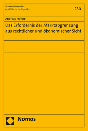 Buchcover Das Erfordernis der Marktabgrenzung aus rechtlicher und ökonomischer Sicht | Andreas Hahne | EAN 9783848729142 | ISBN 3-8487-2914-8 | ISBN 978-3-8487-2914-2