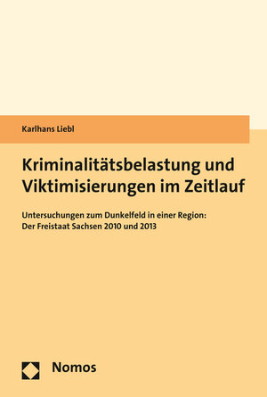 Buchcover Kriminalitätsbelastung und Viktimisierungen im Zeitlauf | Karlhans Liebl | EAN 9783848732364 | ISBN 3-8487-3236-X | ISBN 978-3-8487-3236-4