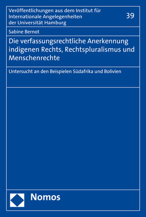Buchcover Die verfassungsrechtliche Anerkennung indigenen Rechts, Rechtspluralismus und Menschenrechte | Sabine Bernot | EAN 9783848732630 | ISBN 3-8487-3263-7 | ISBN 978-3-8487-3263-0