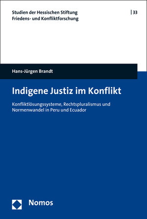 Buchcover Indigene Justiz im Konflikt | Hans-Jürgen Brandt | EAN 9783848733040 | ISBN 3-8487-3304-8 | ISBN 978-3-8487-3304-0