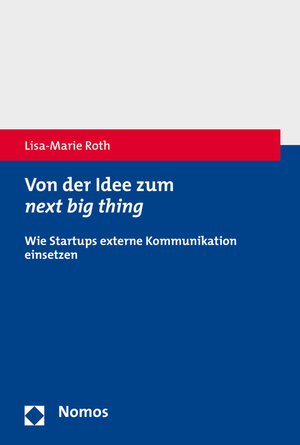 Buchcover Von der Idee zum next big thing | Lisa-Marie Roth | EAN 9783848733255 | ISBN 3-8487-3325-0 | ISBN 978-3-8487-3325-5