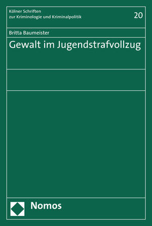 Buchcover Gewalt im Jugendstrafvollzug | Britta Baumeister | EAN 9783848733682 | ISBN 3-8487-3368-4 | ISBN 978-3-8487-3368-2