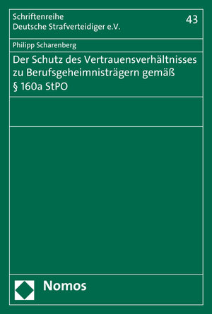 Buchcover Der Schutz des Vertrauensverhältnisses zu Berufsgeheimnisträgern gemäß § 160a StPO | Philipp Scharenberg | EAN 9783848733941 | ISBN 3-8487-3394-3 | ISBN 978-3-8487-3394-1