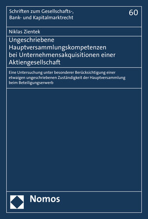 Buchcover Ungeschriebene Hauptversammlungskompetenzen bei Unternehmensakquisitionen einer Aktiengesellschaft | Niklas Zientek | EAN 9783848734702 | ISBN 3-8487-3470-2 | ISBN 978-3-8487-3470-2