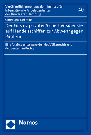 Buchcover Der Einsatz privater Sicherheitsdienste auf Handelsschiffen zur Abwehr gegen Piraterie | Christiane Oehmke | EAN 9783848734825 | ISBN 3-8487-3482-6 | ISBN 978-3-8487-3482-5