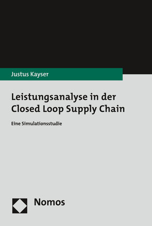 Buchcover Leistungsanalyse in der Closed Loop Supply Chain | Justus Kayser | EAN 9783848735693 | ISBN 3-8487-3569-5 | ISBN 978-3-8487-3569-3