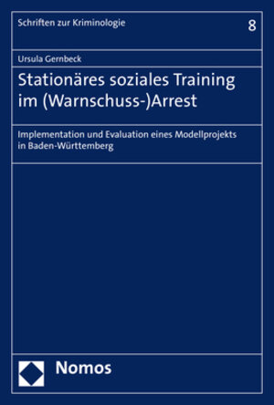 Buchcover Stationäres soziales Training im (Warnschuss-)Arrest | Ursula Gernbeck | EAN 9783848736140 | ISBN 3-8487-3614-4 | ISBN 978-3-8487-3614-0