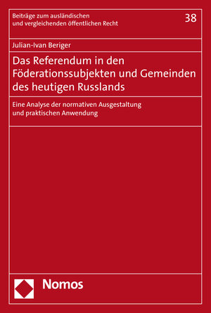 Buchcover Das Referendum in den Föderationssubjekten und Gemeinden des heutigen Russlands | Julian-Ivan Beriger | EAN 9783848736270 | ISBN 3-8487-3627-6 | ISBN 978-3-8487-3627-0