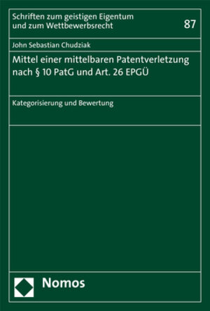 Buchcover Mittel einer mittelbaren Patentverletzung nach § 10 PatG und Art. 26 EPGÜ | John Sebastian Chudziak | EAN 9783848737819 | ISBN 3-8487-3781-7 | ISBN 978-3-8487-3781-9