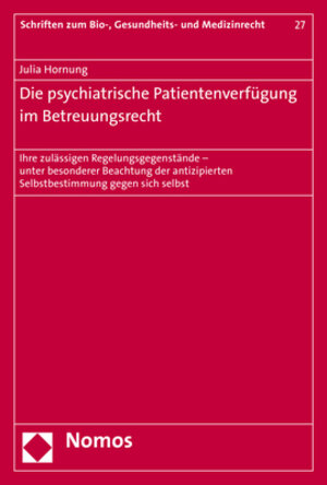 Buchcover Die psychiatrische Patientenverfügung im Betreuungsrecht | Julia Hornung | EAN 9783848738489 | ISBN 3-8487-3848-1 | ISBN 978-3-8487-3848-9