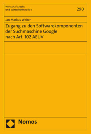 Buchcover Zugang zu den Softwarekomponenten der Suchmaschine Google nach Art. 102 AEUV | Jan Markus Weber | EAN 9783848739882 | ISBN 3-8487-3988-7 | ISBN 978-3-8487-3988-2