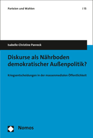 Buchcover Diskurse als Nährboden demokratischer Außenpolitik? | Isabelle-Christine Panreck | EAN 9783848740024 | ISBN 3-8487-4002-8 | ISBN 978-3-8487-4002-4