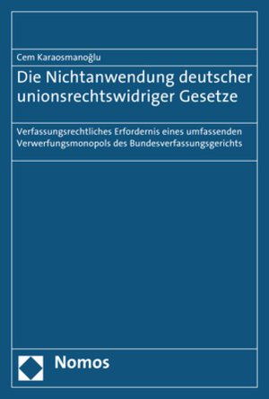 Buchcover Die Nichtanwendung deutscher unionsrechtswidriger Gesetze | Cem Karaosmanoglu | EAN 9783848741526 | ISBN 3-8487-4152-0 | ISBN 978-3-8487-4152-6