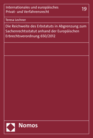 Buchcover Die Reichweite des Erbstatuts in Abgrenzung zum Sachenrechtsstatut anhand der Europäischen Erbrechtsverordnung 650/2012 | Teresa Lechner | EAN 9783848741731 | ISBN 3-8487-4173-3 | ISBN 978-3-8487-4173-1