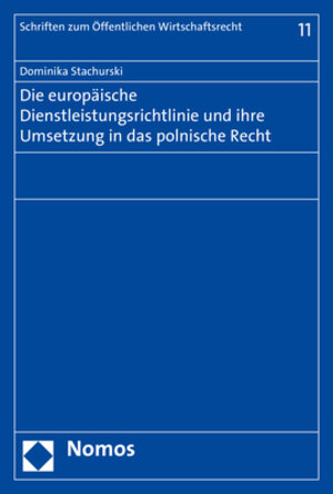 Buchcover Die europäische Dienstleistungsrichtlinie und ihre Umsetzung in das polnische Recht | Dominika Stachurski | EAN 9783848743919 | ISBN 3-8487-4391-4 | ISBN 978-3-8487-4391-9