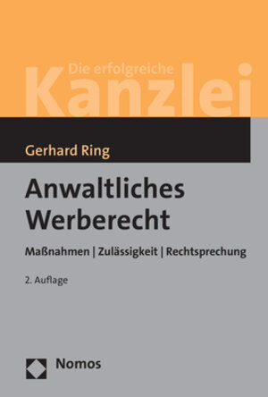 Buchcover Anwaltliches Werberecht | Gerhard Ring | EAN 9783848746279 | ISBN 3-8487-4627-1 | ISBN 978-3-8487-4627-9