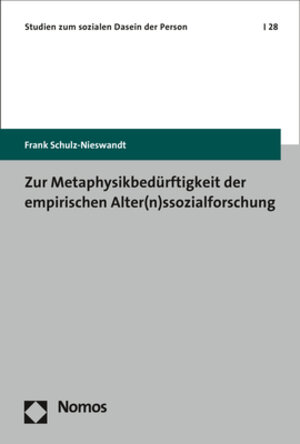 Buchcover Zur Metaphysikbedürftigkeit der empirischen Alter(n)ssozialforschung | Frank Schulz-Nieswandt | EAN 9783848749164 | ISBN 3-8487-4916-5 | ISBN 978-3-8487-4916-4
