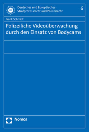 Buchcover Polizeiliche Videoüberwachung durch den Einsatz von Bodycams | Frank Schmidt | EAN 9783848751068 | ISBN 3-8487-5106-2 | ISBN 978-3-8487-5106-8