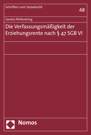 Buchcover Die Verfassungsmäßigkeit der Erziehungsrente nach § 47 SGB VI | Sandra Pfeifenbring | EAN 9783848753864 | ISBN 3-8487-5386-3 | ISBN 978-3-8487-5386-4