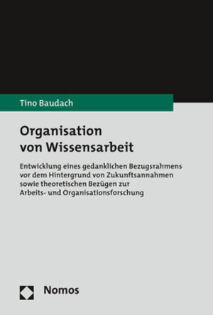 Buchcover Organisation von Wissensarbeit | Tino Baudach | EAN 9783848753949 | ISBN 3-8487-5394-4 | ISBN 978-3-8487-5394-9