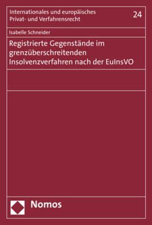 Buchcover Registrierte Gegenstände im grenzüberschreitenden Insolvenzverfahren nach der EuInsVO | Isabelle Schneider | EAN 9783848755257 | ISBN 3-8487-5525-4 | ISBN 978-3-8487-5525-7
