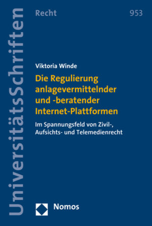 Buchcover Die Regulierung anlagevermittelnder und -beratender Internet-Plattformen | Viktoria Winde | EAN 9783848755875 | ISBN 3-8487-5587-4 | ISBN 978-3-8487-5587-5