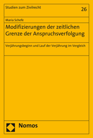 Buchcover Modifizierungen der zeitlichen Grenze der Anspruchsverfolgung | Maria Schefe | EAN 9783848756032 | ISBN 3-8487-5603-X | ISBN 978-3-8487-5603-2