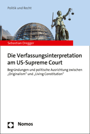 Buchcover Die Verfassungsinterpretation am US-Supreme Court | Sebastian Dregger | EAN 9783848756612 | ISBN 3-8487-5661-7 | ISBN 978-3-8487-5661-2