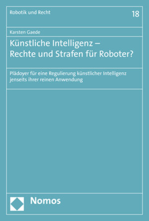 Buchcover Künstliche Intelligenz - Rechte und Strafen für Roboter? | Karsten Gaede | EAN 9783848758807 | ISBN 3-8487-5880-6 | ISBN 978-3-8487-5880-7