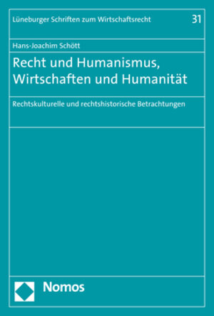 Buchcover Recht und Humanismus, Wirtschaften und Humanität | Hans-Joachim Schött | EAN 9783848761647 | ISBN 3-8487-6164-5 | ISBN 978-3-8487-6164-7