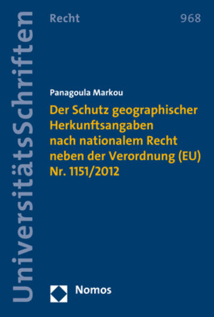 Buchcover Der Schutz geographischer Herkunftsangaben nach nationalem Recht neben der Verordnung (EU) Nr. 1151/2012 | Panagoula Markou | EAN 9783848762149 | ISBN 3-8487-6214-5 | ISBN 978-3-8487-6214-9